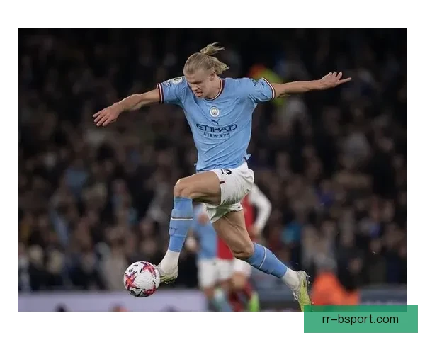 哈兰德力压群雄蝉联英超金靴续写传奇助曼城再创辉煌