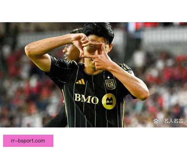 孙兴慜2025夏窗加盟洛杉矶FC掀起美职联关注与亚洲巨星征程